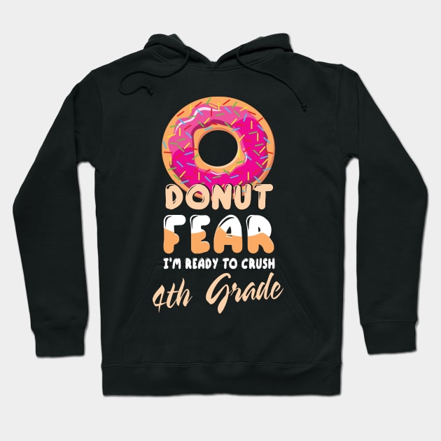 Donut Fear I'm Ready To Crush 4th Grade Class Back To School Hoodie by bakhanh123